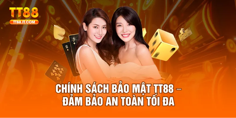 Chính Sách Bảo Mật TT88 – Đảm Bảo An Toàn Tối Đa