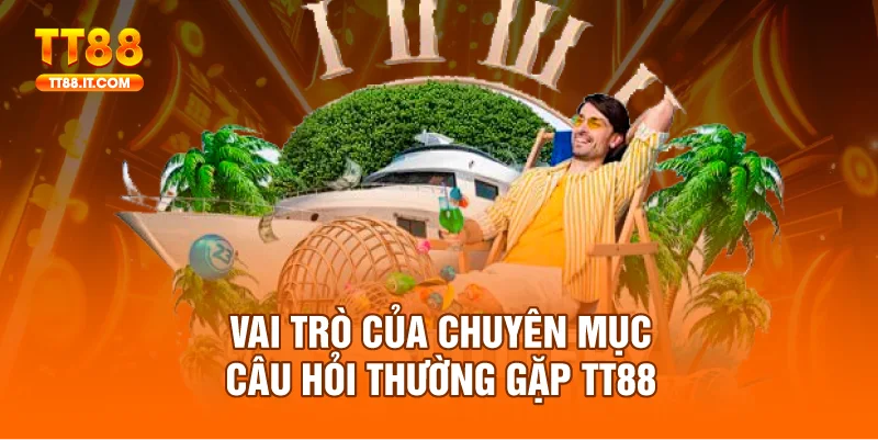 Câu hỏi thường gặp TT88 là một chuyên mục quan trọng