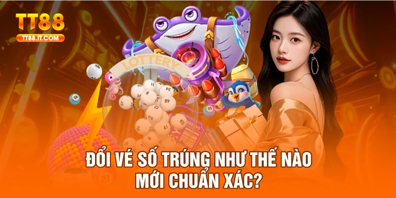 Người chơi có thể đến đại lý chính thức để đổi vé