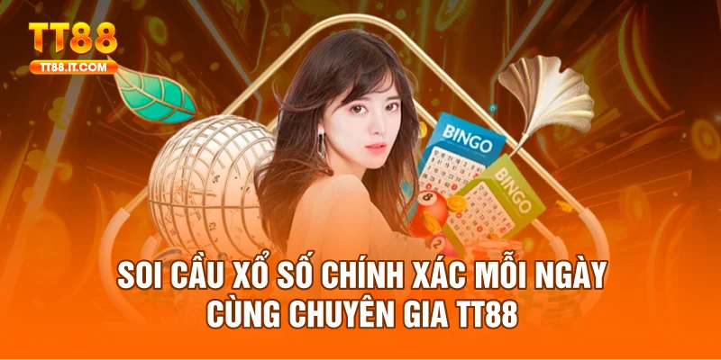 Soi Cầu Xổ Số Chính Xác Mỗi Ngày Cùng Chuyên Gia TT88