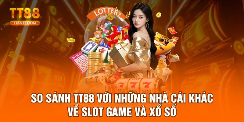 Chi tiết so sánh TT88 nổi bật về số lượng slot game và tính năng thưởng, phù hợp với người chơi yêu thích giải trí đa dạng.