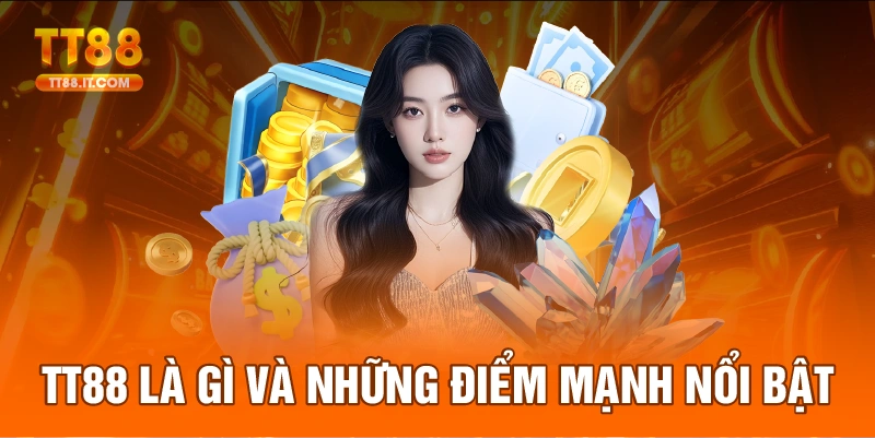 TT88 và điểm mạnh nổi bật của nhà cái này.